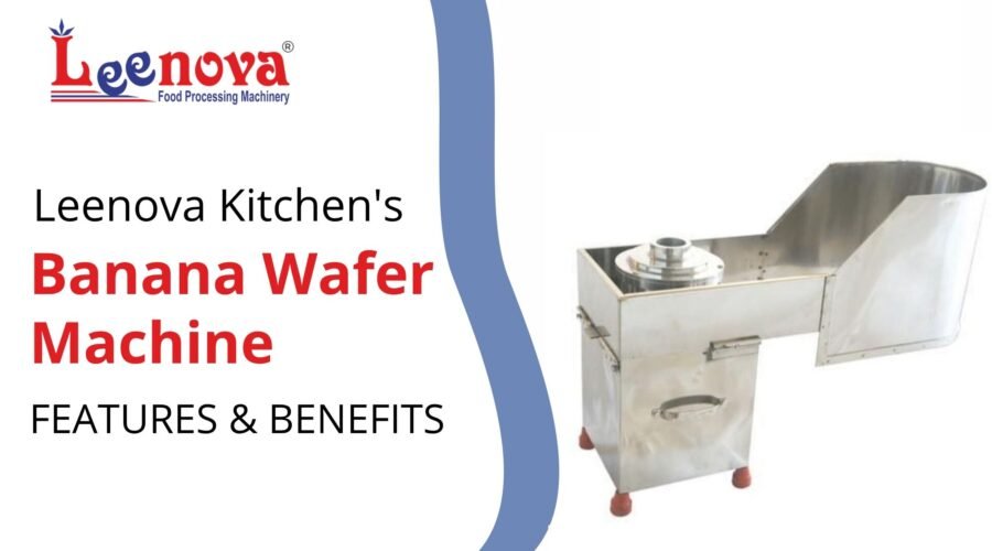 Leenova Kitchen's Banana Wafer Machine: Features, Uses & Benefits