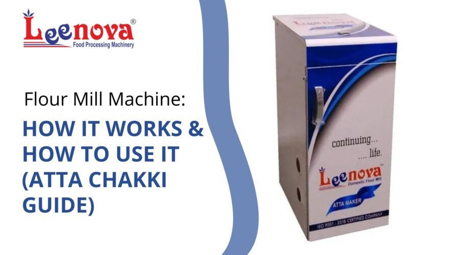 Flour Mill Machine: How It Works & How to Use It (Atta Chakki Guide)