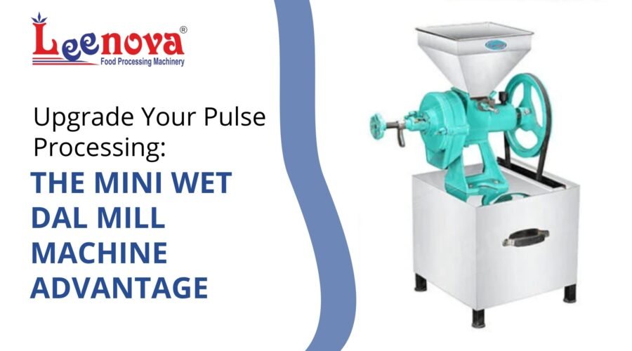 Upgrade Your Pulse Processing: The Mini Wet Dal Mill Machine Advantage
