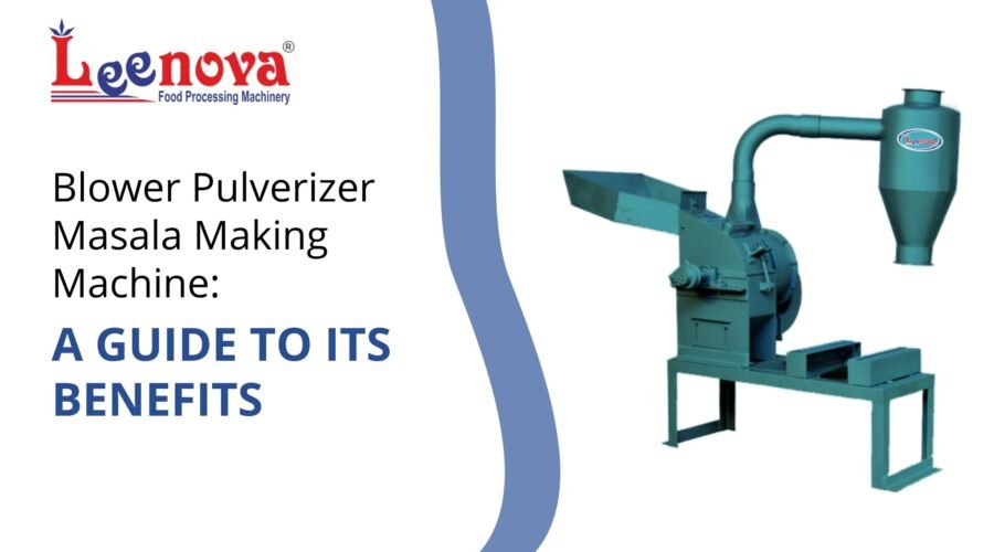 Blower Pulverizer Masala Making Machine: A Guide to Its Benefits