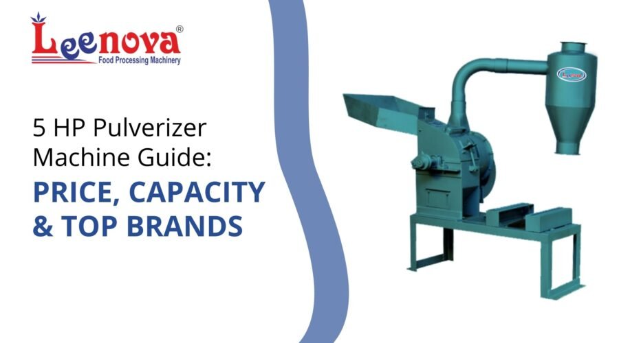 5 HP Pulverizer Machine Guide: Price, Capacity & Top Brands