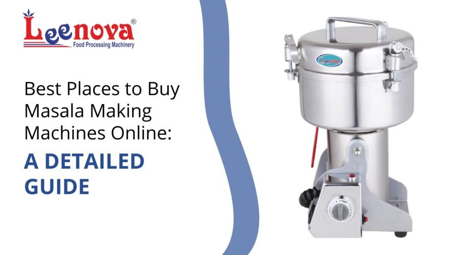 Best Places to Buy Masala Making Machines Online: A Detailed Guide