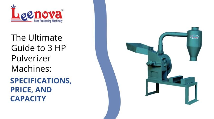 The Ultimate Guide to 3 HP Pulverizer Machines: Specifications, Price, and Capacity