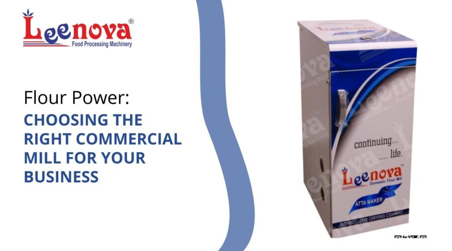 Flour Power: Choosing the Right Commercial Mill for Your Business
