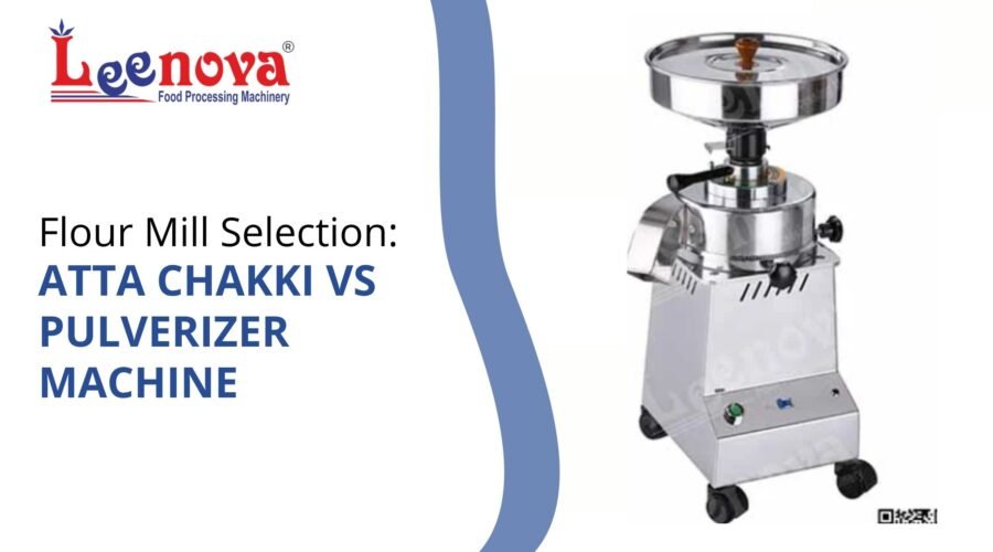 Flour Mill Selection: Atta Chakki vs Pulverizer Machine
