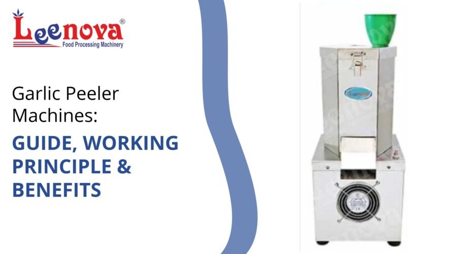 Garlic Peeler Machines: Guide, Working Principle & Benefits