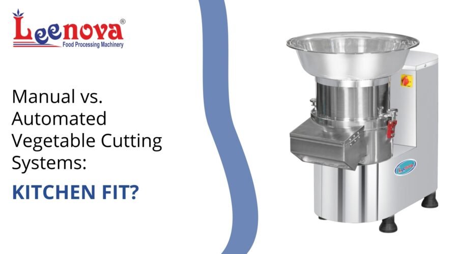 Manual vs. Automated Vegetable Cutting Systems: Kitchen Fit?