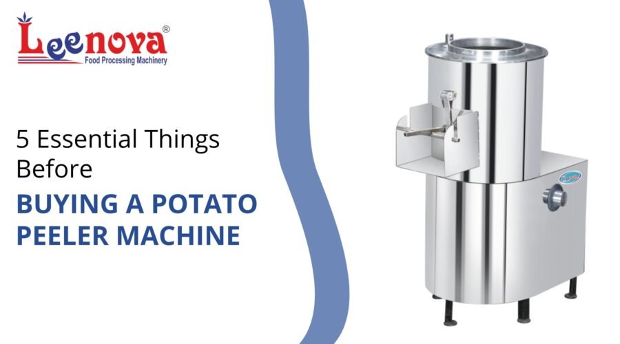 5 Essential Things Before Buying a Potato Peeler Machine