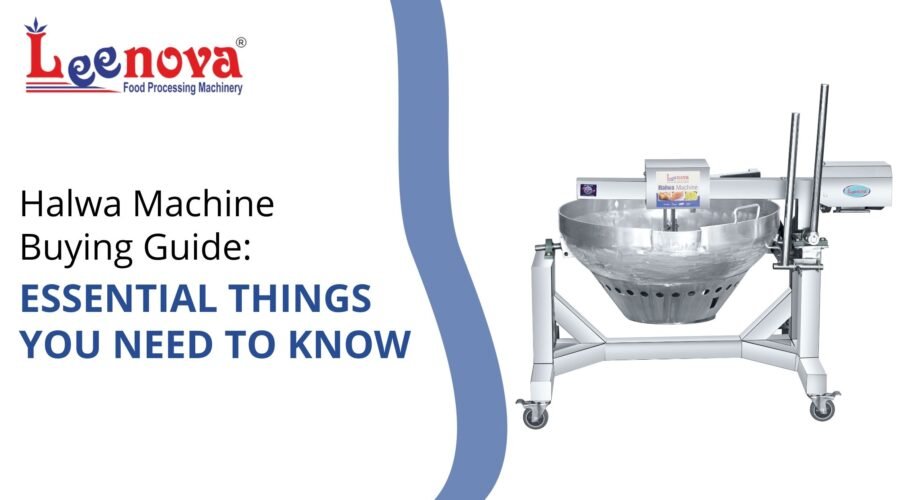 Halwa Machine Buying Guide: Essential Things You Need to Know