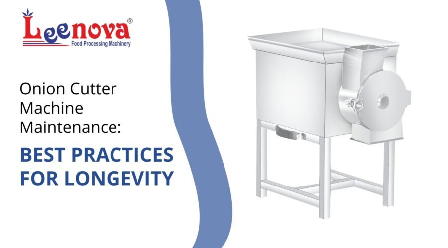 Onion Cutter Machine Maintenance: Best Practices for Longevity