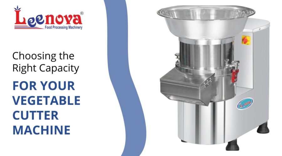 Choosing the Right Capacity for Your Vegetable Cutter Machine