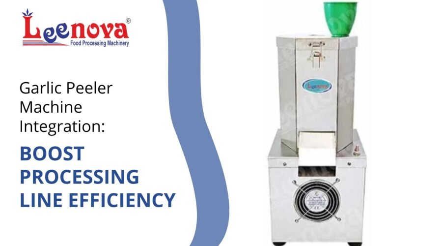 Garlic Peeler Machine Integration: Boost Processing Line Efficiency