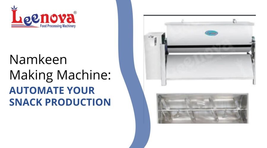 Namkeen Making Machine: Automate Your Snack Production